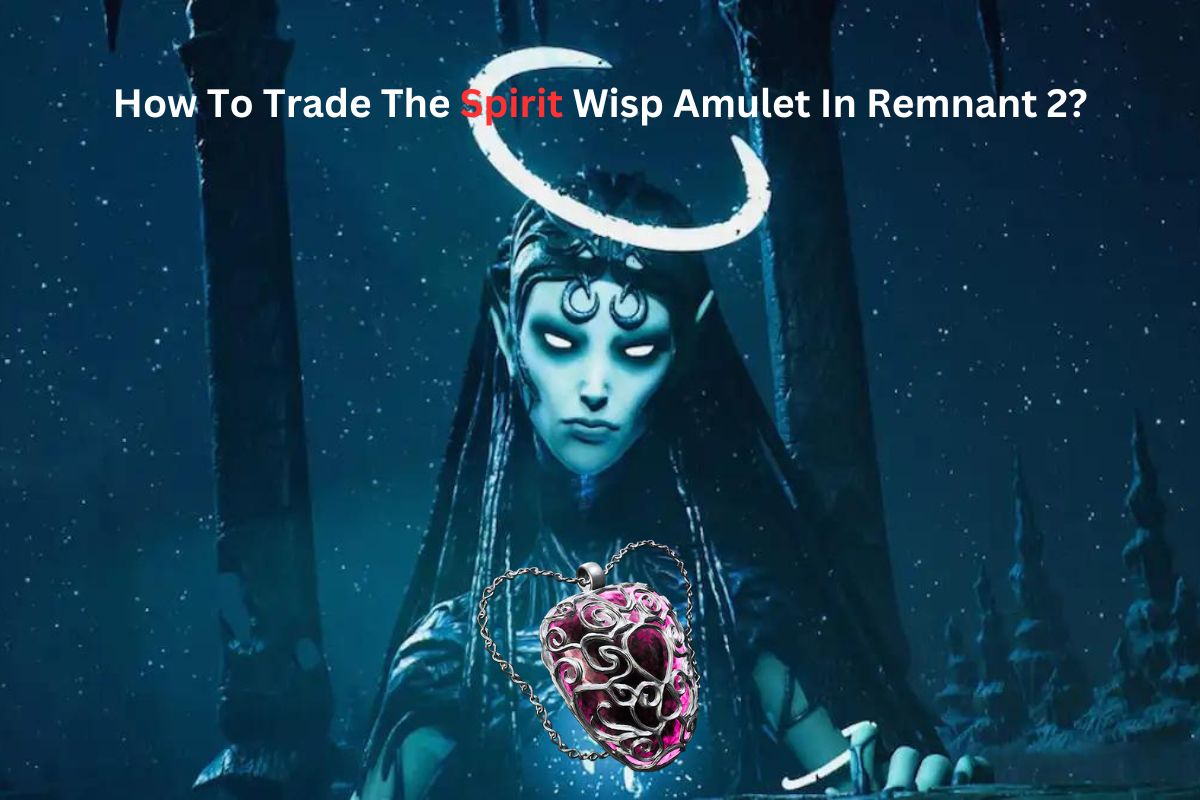 How to Trade Amulets in Remnant 2