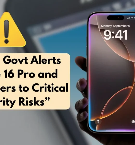 Indian Govt Warns iPhone 16 Pro Users Over Major Security Risk